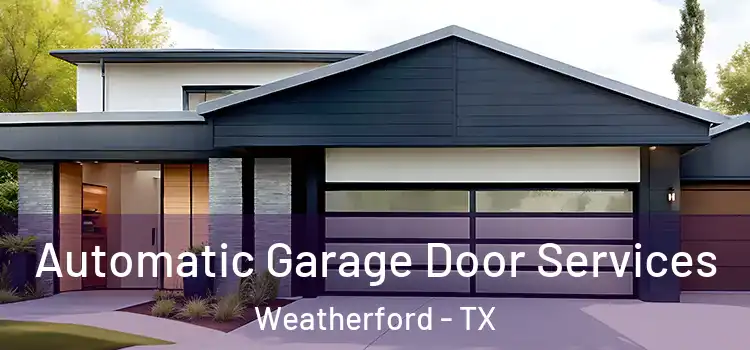  Automatic Garage Door Services Weatherford - TX
