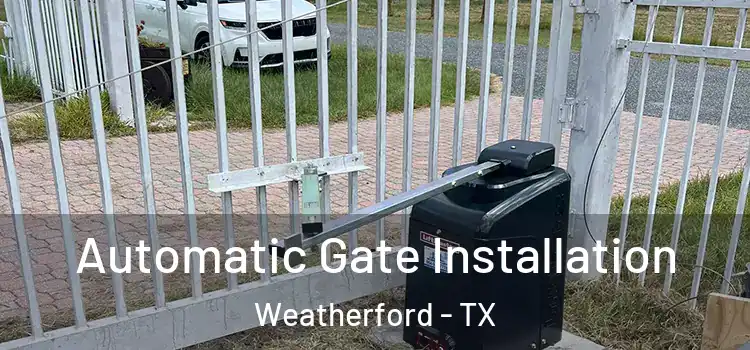  Automatic Gate Installation Weatherford - TX