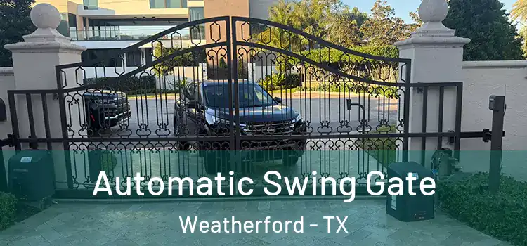  Automatic Swing Gate Weatherford - TX