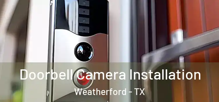  Doorbell Camera Installation Weatherford - TX