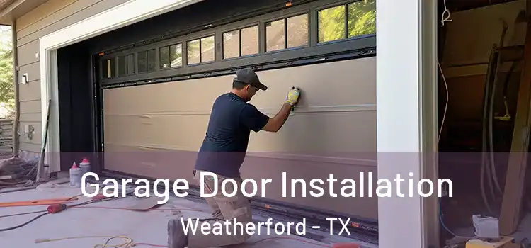  Garage Door Installation Weatherford - TX