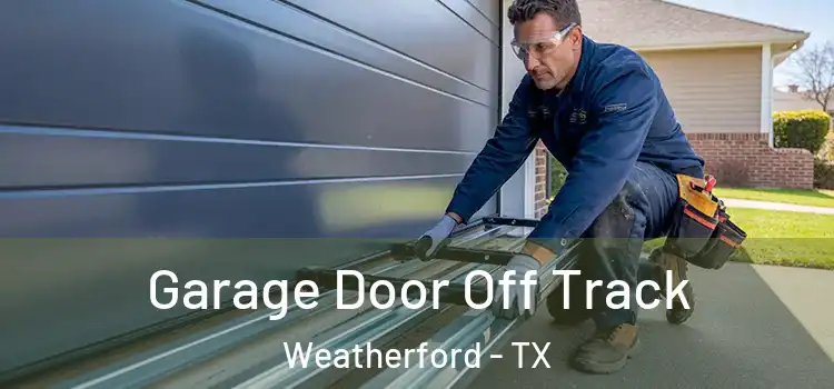  Garage Door Off Track Weatherford - TX