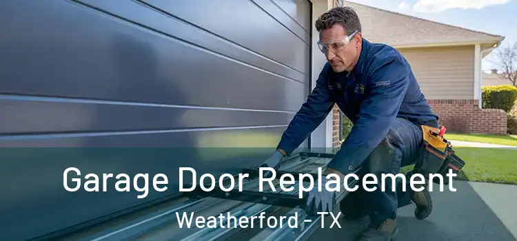  Garage Door Replacement Weatherford - TX