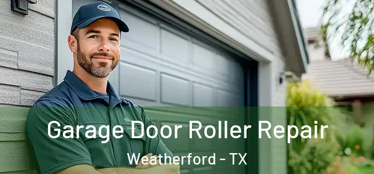  Garage Door Roller Repair Weatherford - TX