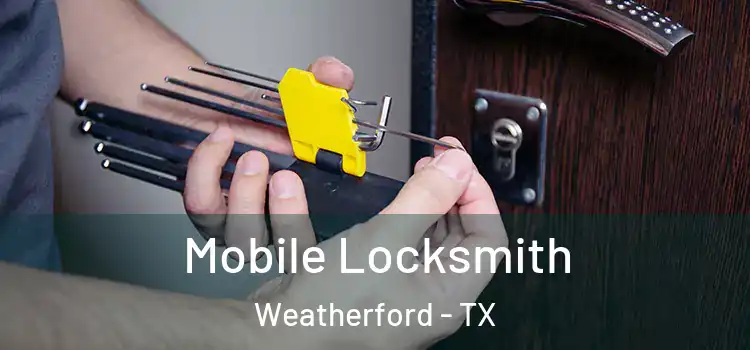  Mobile Locksmith Weatherford - TX