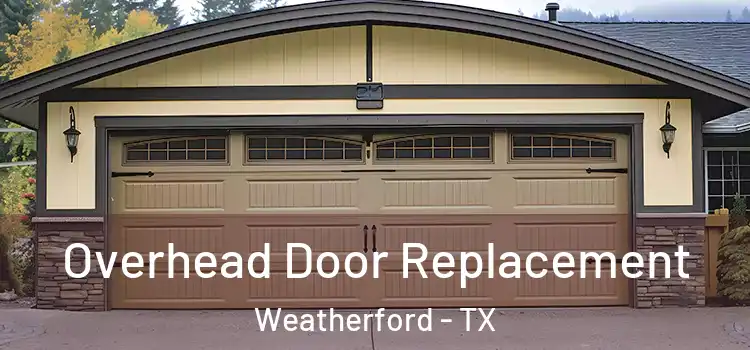  Overhead Door Replacement Weatherford - TX
