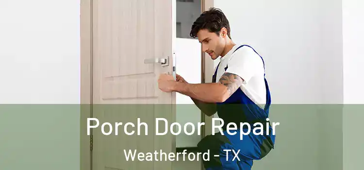  Porch Door Repair Weatherford - TX